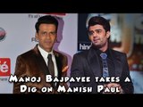 Manoj Bajpayee takes a Dig on Manish Paul in Ht Most Stylish 2017