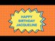 Happy Birthday Jacqueline