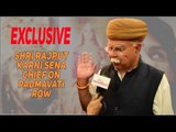 EXCLUSIVE | Shri Rajput Karni Sena Chief On Padmavati Row