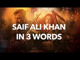 Saif Ali Khan In 3 Words