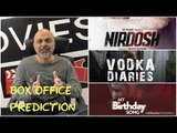 Box Office Prediction Nirdosh, My Birthday Song & Vodka Diaries | #TutejaTalks