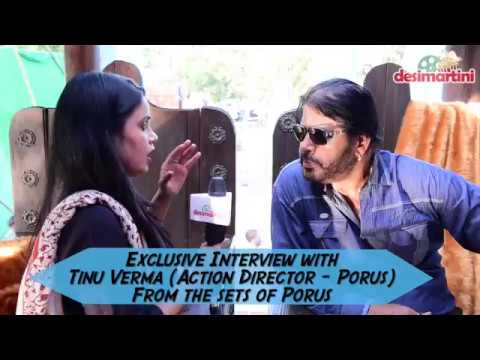 Exclusive Interview with Tinu Verma (Action Director of Porus)