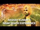 Akshay Kumar's Near Death Experience