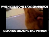 When Shahrukh Making Breaking Bad Again