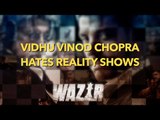 Vidhu Vinod Chopra Hates Reality Shows