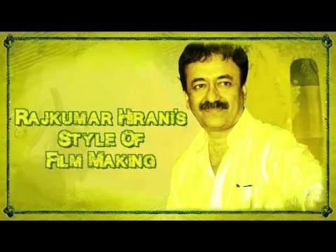 Rajkumar Hirani's Style Of Film Making