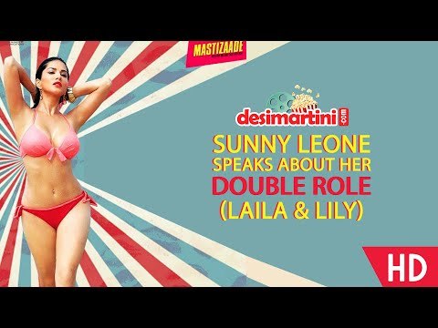 Sunny Leone Speaks About Her Double Role (Laila & Lilly)