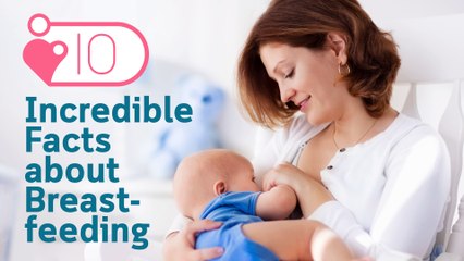 10 Incredible Facts about Breastfeeding