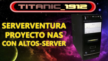 PROYECTO NAS CON ALTOS-SERVER PARTE 1 | SERVERVENTURA [YT]