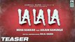Lalala - Neha Kakkar ft. Arjun Kanungo | Teaser | Bilal Saeed | Desi Music Factory