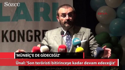 AK Parti Sözcüsü Ünal Münbiç'e de gireceğiz Allah'ın izniyle