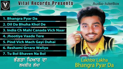 Bhangra Pyar Da | Lakhbir Lakha | Punjabi Juke Box | Vital Records Latest 2018