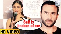 Kareena Says Saif Is Jealous Of Me | Lakme Fashion Week 2018