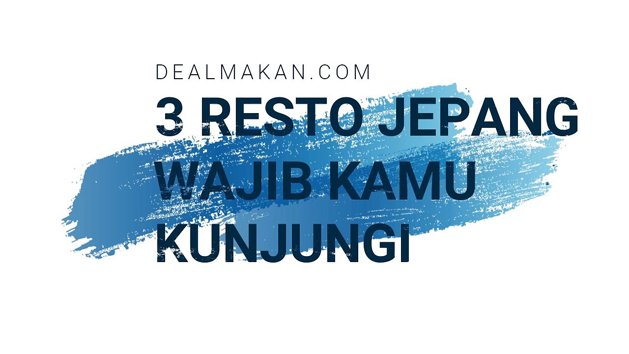 3 Restoran Jepang Yang Wajib Kamu Kunjungi!