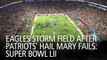 Eagles Storm Field After Patriots' Hail Mary Fails: Super Bowl LII