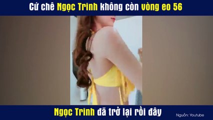 Cứ chê Ngọc Trinh không còn vòng eo 56