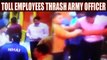 Rajasthan : Toll plaza employees thrash army person, Watch CCTV footage | Oneindia News