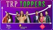 Yeh Rishta Kya Kehlata Hai FAILS, Rising Star 2 ENTERS | TRP Toppers