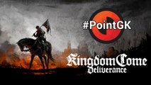 Point GK : l'essentiel sur Kingdom Come Deliverance en 4 min