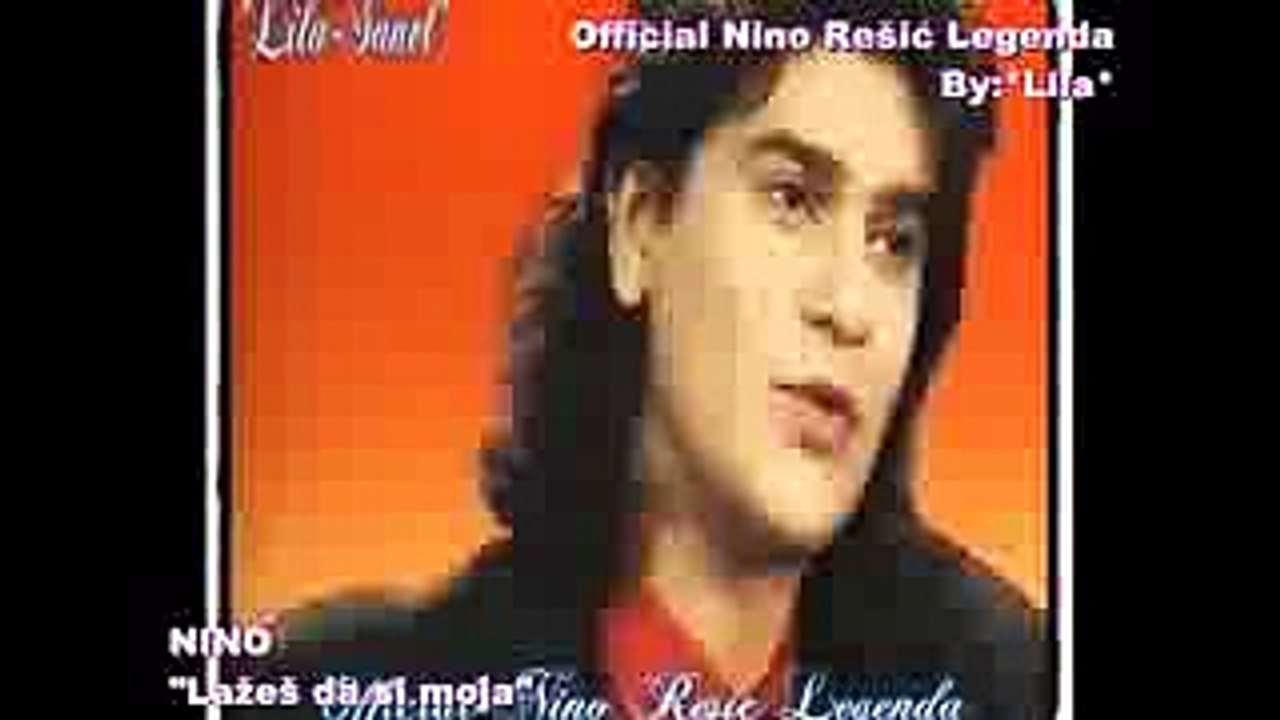 NINO REŠIĆ - LAŽEŠ DA SI MOJA
