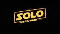 SOLO - Star Wars - Bande-Annonce officielle du film !