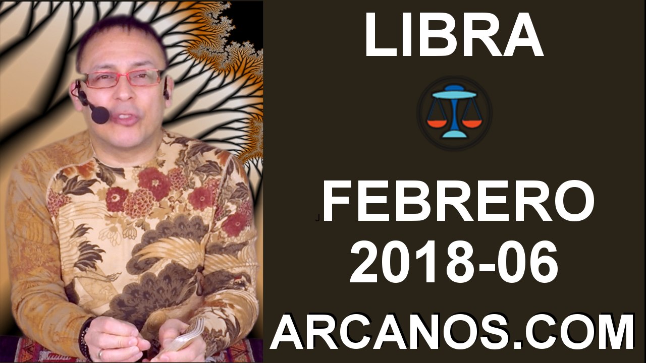 LIBRA FEBRERO 2018-06-04 al 10 Feb 2018-Amor Solteros Parejas Dinero Trabajo-ARCANOS.COM