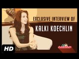 Kalki Koechlin Exclusive Interview