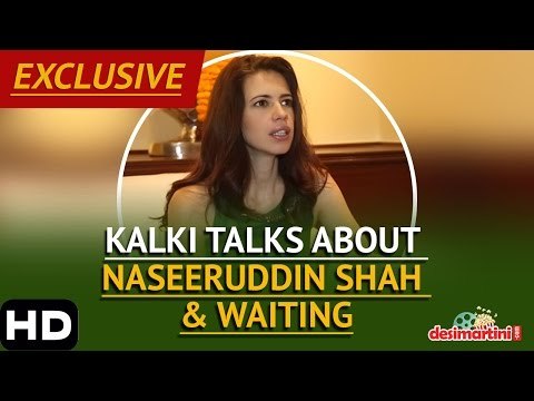 Kalki Talks About Naseeruddin Shah & Waiting