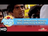 MartiniShots | 7 Times  Nawazuddin Siddiqui  Went Unnoticed In Movies