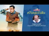 #TutejaTalks ll Tubelight Extended Weekend Collections ll Salman Khan
