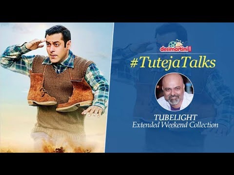 #TutejaTalks ll Tubelight Extended Weekend Collections ll Salman Khan