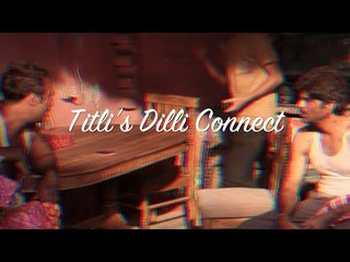 Titli's Dilli Connect