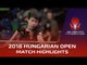 2018 Hungarian Open Highlights: Wang Chuqin vs Chuang Chih-Yuan (R16)