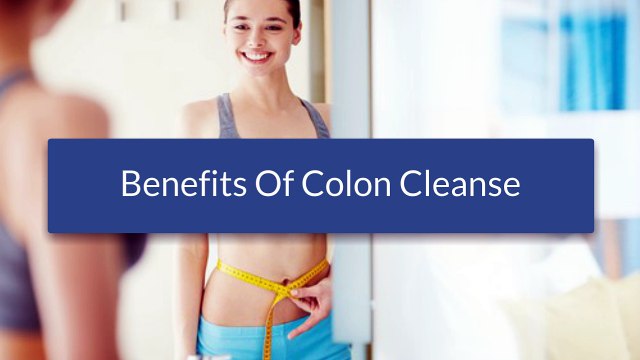 A Good Look At The Benefits Of Colon Cleansing