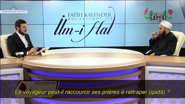 Comment le voyageur doit-il rattraper ses prières manquées ? Shaykh Fatih Kalender
