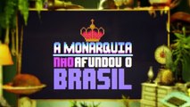 HERANÇAS DA MONARQUIA | OS REIS DO BRASIL | GUIA POLITICAMENTE INCORRETO | HISTORY