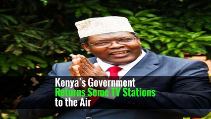Kenya’s Government Returns Some TV Stations to the Air