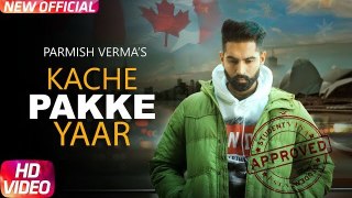 Kache Pakke Yaar (Full Video) - Parmish Verma - Desi Crew - Latest Punjabi Song 2018 - Speed Records