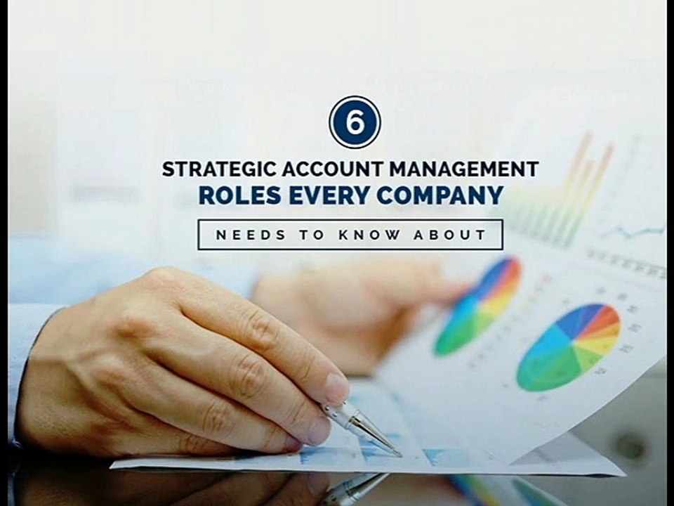 6 Strategic Account Management Roles Every Company