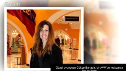Gökçe Bahadır için sorun yok!