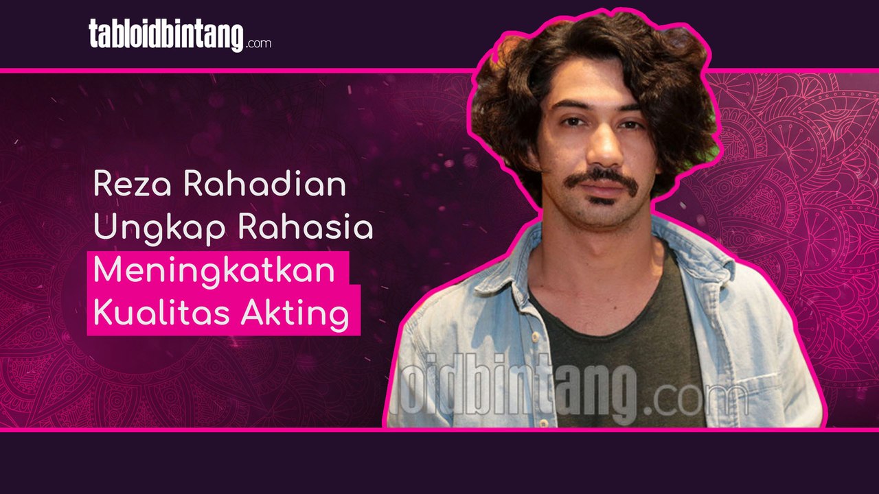Reza Rahadian Ungkap Rahasia Meningkatkan Kualitas Akting