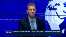 i24NEWS DESK | Lebanese leaders to act against 'Israeli threats' | Tuesday, February 6th 2018