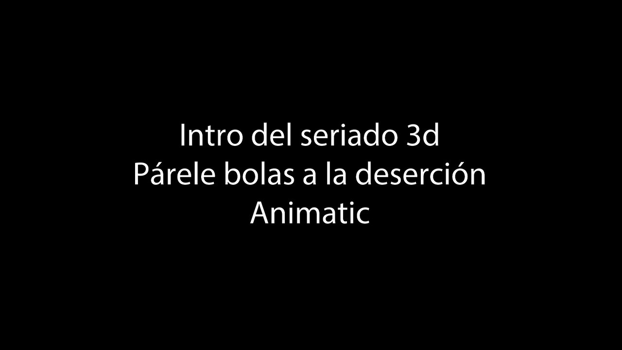 Animatic párele bolas a la deserción