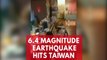 Watch: Hostel rattled after 6.4 magnitude earthquake hits Taiwan