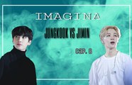 IMAGINA BTS [JIMIN VS. KOOKIE] CP. 8 1/3