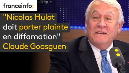"Nicolas Hulot doit porter plainte en diffamation", selon le député LR Claude Goasguen