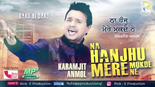 Na Hanjhu Mere Mukde Ne (Audio Jukebox) || Karamjit Anmol || Rick E Productions || Latest Songs 2018
