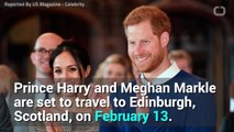Prince Harry and Meghan Markle to Travel to Scotland Ahead of Valentine’s Day