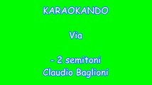 Karaoke Italiano - Via - Claudio Baglioni Testo -2 Semitoni -1 tono