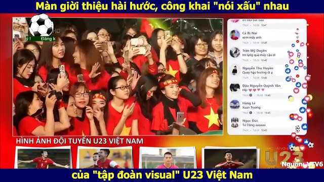 Màn giời thiệu hài hước, công khai nói xấu nhau của tập đoàn visual U23 Việt Nam